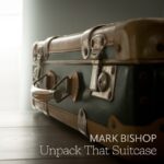 [Music] Unpack That Suitcase - Mark Bishop