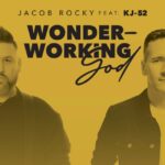 [Music] Wonder-Working God - Jacob Rocky Ft. KJ-52