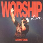 [Music] WORSHIP Live - Anthony Evans